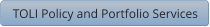 TOLI Policy and Portfolio Services